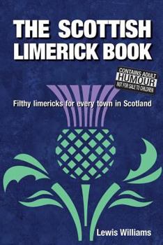 Paperback The Scottish Limerick Book: Filthy Limericks for Every Town in Scotland Book