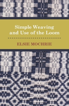 Paperback Simple Weaving and Use of the Loom Book