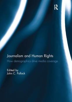 Paperback Journalism and Human Rights: How Demographics Drive Media Coverage Book