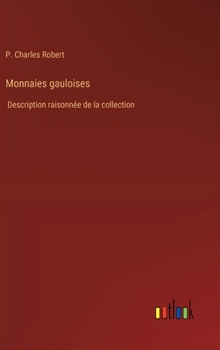 Hardcover Monnaies gauloises: Description raisonnée de la collection [French] Book
