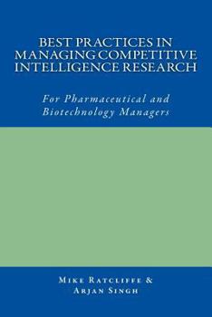 Paperback Best Practices in Managing Competitive Intelligence Research: For Pharmaceutical and Biotechnology Managers Book