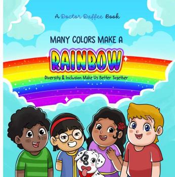 Paperback MANY COLORS MAKE A RAINBOW: Diversity & Inclusion Make Us Better Together Book