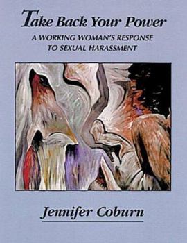 Paperback Take Back Your Power: A Working Woman's Response to Sexual Harassment Book