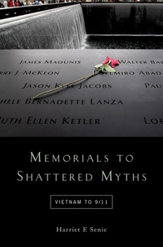 Paperback Memorials to Shattered Myths: Vietnam to 9/11 Book