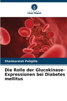 Paperback Die Rolle der Glucokinase-Expressionen bei Diabetes mellitus [German] Book