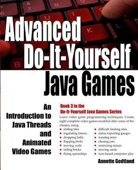 Paperback Advanced Do-It-Yourself Java Games: An Introduction to Java Threads and Animated Video Games Book