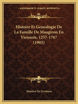 Paperback Histoire Et Genealogie De La Famille De Maugiron En Viennois, 1257-1767 (1905) [French] Book