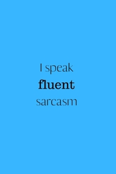 Paperback I speak fluent sarcasm: Snarky Quote Notebook/Journal/Diary (6 x 9) 120 Lined pages Book