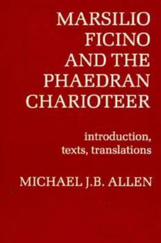 Marsilio Ficino and the Phaedran Charioteer (Publications of the Ucla Center for Medieval and Renaissance Studies)