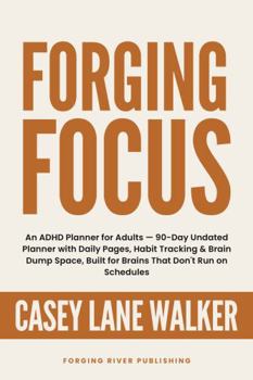 Paperback Forging Focus: An ADHD Planner for Adults — 90-Day Undated Planner with Daily Pages, Habit Tracking & Brain Dump Space Book