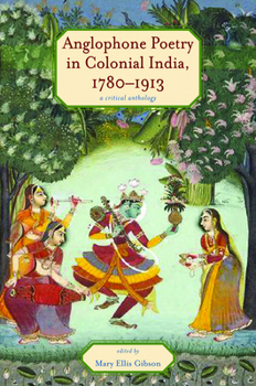 Paperback Anglophone Poetry in Colonial India, 1780-1913: A Critical Anthology Book