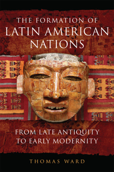 Paperback The Formation of Latin American Nations: From Late Antiquity to Early Modernity Book