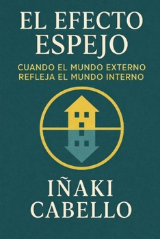 EL EFECTO ESPEJO (HAZLO FÁCIL PNL, PSICOLOGÍA DEL CAMBIO .) (Spanish Edition)