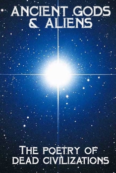 Paperback Ancient Gods & Aliens: The poetry of dead civilzations Book