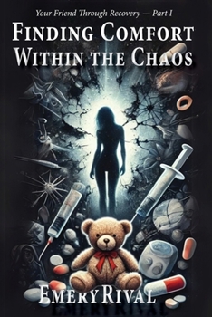Paperback Finding Comfort Within The Chaos: Your Friend Through Recovery - Part I Book