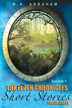 The Elven Chronicles Short Stories for Children - Book  of the Elven Chronicles