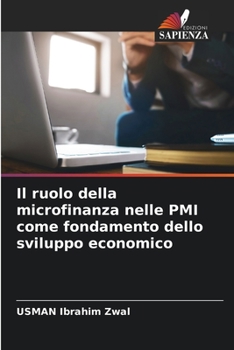 Paperback Il ruolo della microfinanza nelle PMI come fondamento dello sviluppo economico [Italian] Book