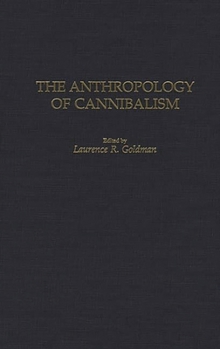 Hardcover The Anthropology of Cannibalism Book