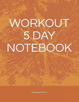 Paperback Workout 5 Day Notebook: Workout Logbook Novelty Gift For Men and Women 8.5x11, Black & White interior with white paper, No bleed 150 pages Gre Book