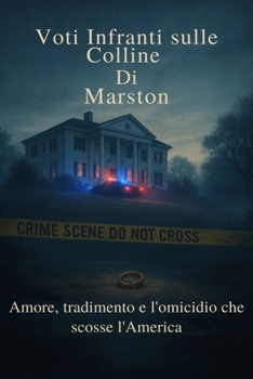 Paperback Voti Infranti sulle Colline di Marston: Amore, tradimento e l'omicidio che scosse l'America [Italian] Book