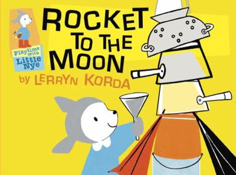 Hardcover Rocket to the Moon (Playtime with Little Nye) Book