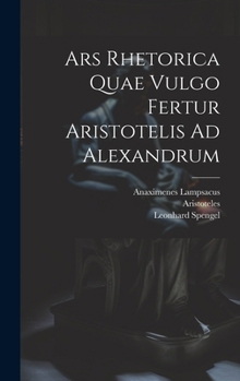 Hardcover Ars Rhetorica Quae Vulgo Fertur Aristotelis Ad Alexandrum Book