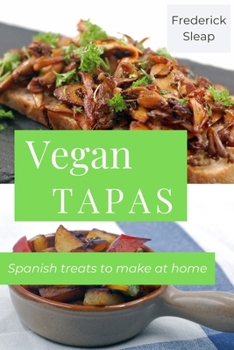 Paperback Vegan Tapas: Learn to make authentic vegan Spanish dishes at home Book