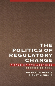 Paperback The Politics of Regulatory Change: A Tale of Two Agencies Book