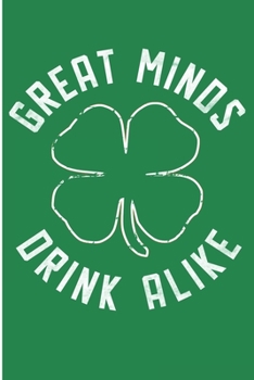 Paperback Great Minds Drink Alike: St Patricks Day Blank Lined Note Book