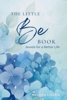 The Little Be Book: Jewels For A Better Life