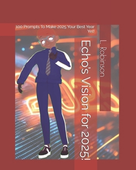 Paperback Echo's Vision for 2025!: 100 Prompts To Make 2025 Your Best Year Yet! Book