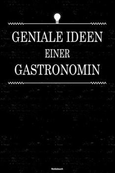 Geniale Ideen einer Gastronomin Notizbuch: Gastronomin Journal DIN A5 liniert 120 Seiten Geschenk