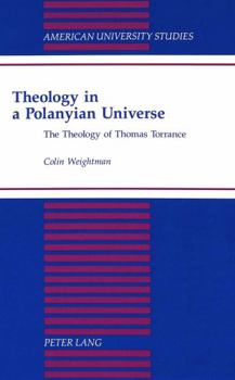 Hardcover Theology in a Polanyian Universe: The Theology of Thomas Torrance Book