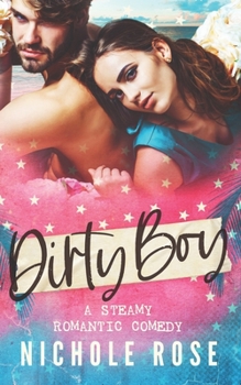 Paperback Dirty Boy: A Steamy Romantic Comedy Book