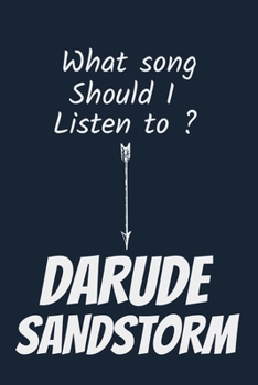 Paperback What song Should I Listen to ? Darude Sandstorm: Funny journal: 6" x 9" Inches, 120 Pages Book