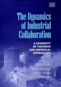 Hardcover Dynamics of Industrial Collaboration: A Diversity of Theories and Empirical Approaches Book