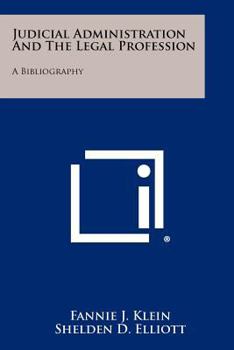 Paperback Judicial Administration and the Legal Profession: A Bibliography Book