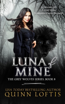 Luna of Mine - Book #8 of the Grey Wolves