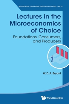 Hardcover Lectures in the Microeconomics of Choice: Foundations, Consumers, and Producers Book