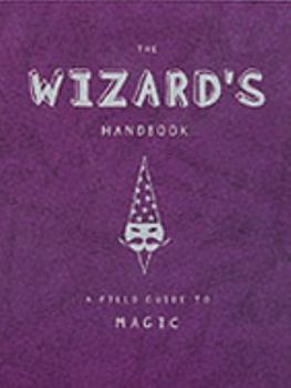 Paperback The Wizard's Handbook: A Field Guide to Magic Book