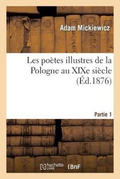 Paperback Les Poètes Illustres de la Pologne Au XIXe Siècle. Monsieur Thadée de Sopliça. Partie 1: Ou Le Dernier Procès En Lithuanie Sui Generis: Récit Historiq [French] Book