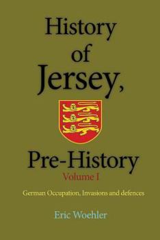Paperback History of Jersey, Pre-History: German Occupation, Invasions and defences Book
