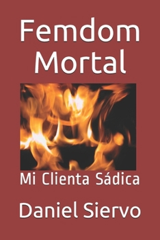 Paperback Femdom Mortal: Mi Clienta Sádica [Spanish] Book