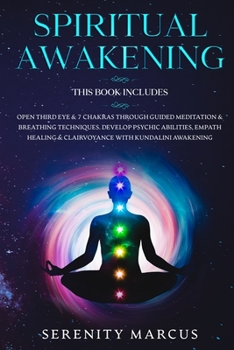 Paperback Spiritual Awakening: This Book Includes: Open Third Eye & 7 Chakras Through Guided Meditation & Breathing Techniques. Develop Psychic Abili Book