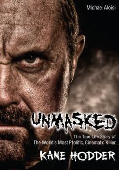 Hardcover Unmasked: The True Story of the World's Most Prolific, Cinematic Killer Book