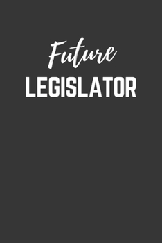 Future Legislator Notebook: Lined Journal (Gift for Aspiring Legislator), 120 Pages, 6 x 9, Matte Finish