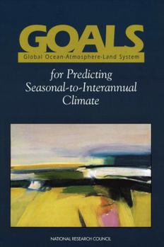 Paperback Goals (Global Ocean-Atmosphere-Land System) for Predicting Seasonal-To-Interannual Climate: A Program of Observation, Modeling, and Analysis Book