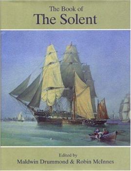 Hardcover The Book of the Solent: Including the Isle of Wight Coastal Voyage Book