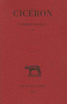 Paperback Ciceron, Correspondance: Tome VI: Lettres CCCXC-CCCCLXXVII (Mars 49 - Avril 46 Avant J.-C.) [French] Book