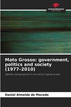 Paperback Mato Grosso: government, politics and society (1977-2010) Book